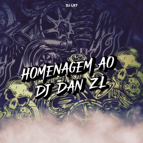 HOMENAGEM AO DJ DAN ZL ft. DJ LR7 | Boomplay Music