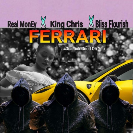 Ferrari Go Look Good On You ft. King Chris & Bliss Flourish