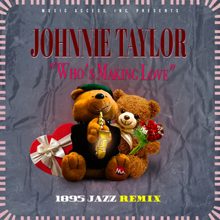 Who's Making Love (1895 Jazz Remix)