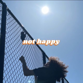 NOT HAPPY