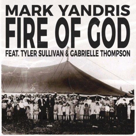Fire of God (feat. Tyler Sullivan & Gabrielle Thompson) | Boomplay Music