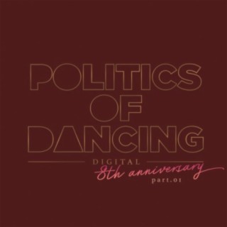 Politics Of Dancing 8th Anniversary Digital Compilation Part 1