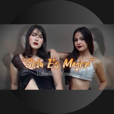 Sola Es Mejor ft. Lizbella | Boomplay Music