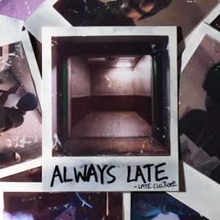 Always Late lyrics | Boomplay Music