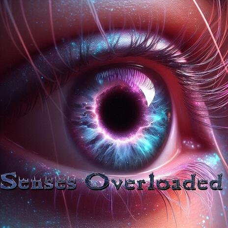 Senses Overloaded | Boomplay Music