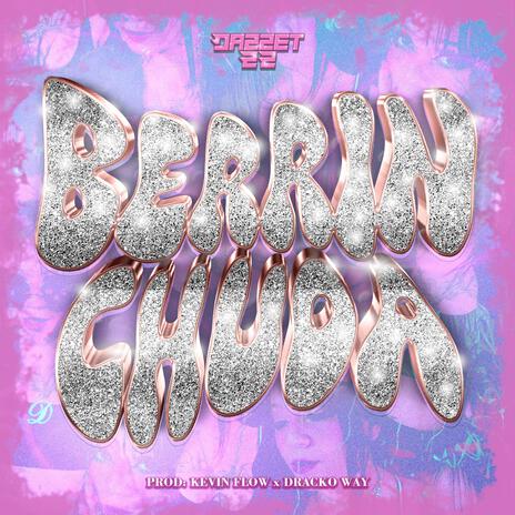 Berrinchuda ft. Dazzet & Dracko Way | Boomplay Music