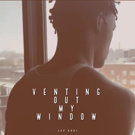 Venting Out My Window | Boomplay Music