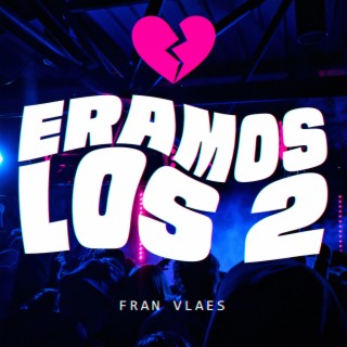 Eramos los 2 lyrics | Boomplay Music