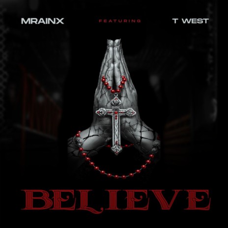 Believe ft. T West | Boomplay Music