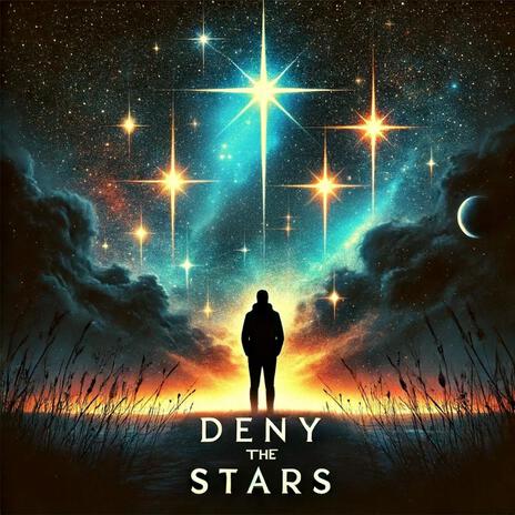 Deny the Stars | Boomplay Music