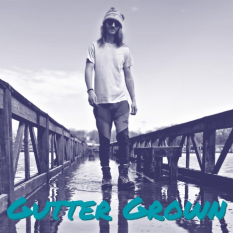 Gutter Grown | Boomplay Music