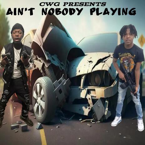 Ain't Nobody Playing ft. BenoFrmDaOaks | Boomplay Music