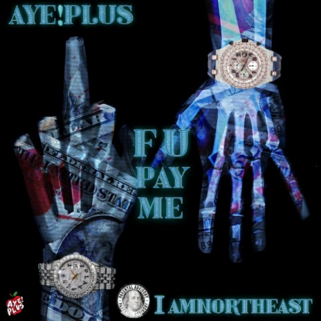 F U Pay Me ft. I Am Northeast