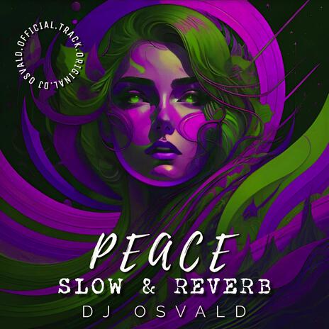 PEACE (SLOW & REVERB) | Boomplay Music