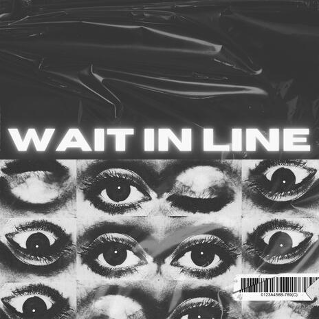 Wait In Line | Boomplay Music