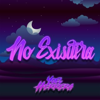 No Existirá