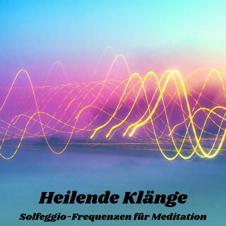 Heilende Klänge: Solfeggio-Frequenzen für Meditation, Entspannung, Stressabbau, DNA-Reparatur und Körperbewusstsein (144 Hz - 728 Hz)