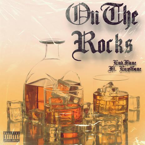 On The Rocks ft. Eazy Game | Boomplay Music