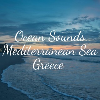 Ocean Sounds - Mediterranean Sea - Greece - Relax to the Sound of the Ocean