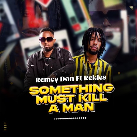 Something Must Kill A Man ft. Rekles | Boomplay Music