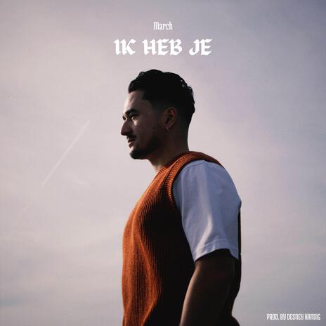 IK HEB JE ft. Desney Handig | Boomplay Music