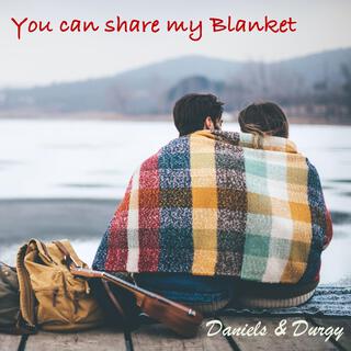 You Can Share My Blanket