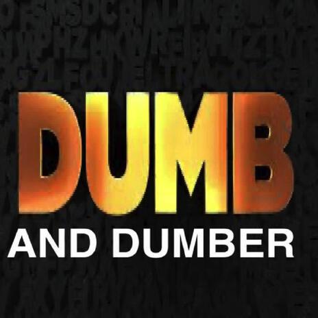 Dumb And Dumber | Boomplay Music