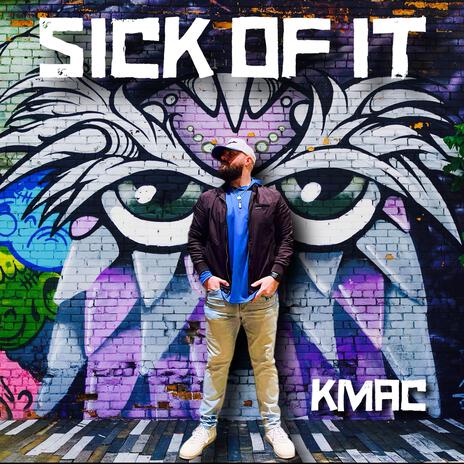 Sick Of It | Boomplay Music