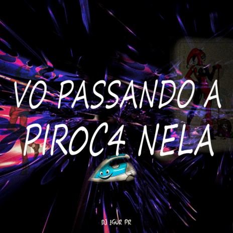 VO PASSANDO A PIR0C4 NELA ft. Mc Gw | Boomplay Music