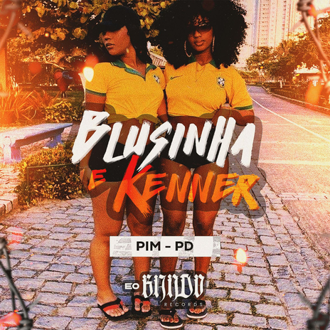 BLUSINHA E KENNER ft. Pim | Boomplay Music