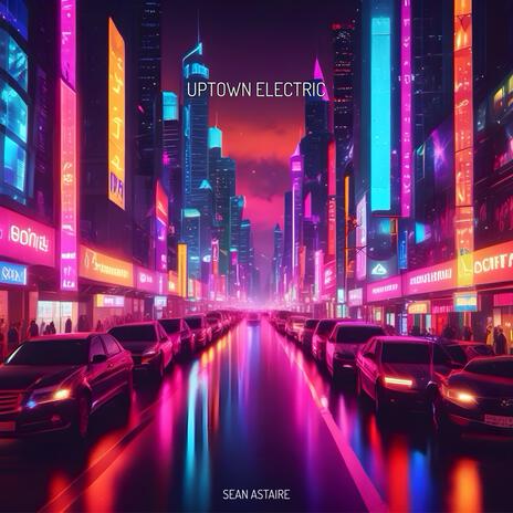 Uptown Electric | Boomplay Music