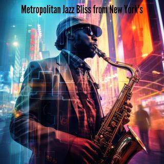 Metropolitan Jazz Bliss from New York's – Jazz Lounge, Day and Night Chill, Classic Bar Jazz, City Bossa Grooves