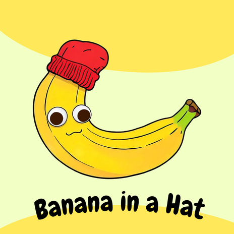 Banana in a Hat | Boomplay Music