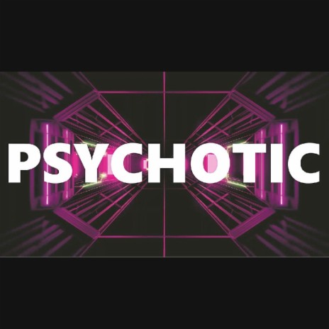 PSYCHOTIC | Boomplay Music