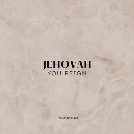 Jehovah You Reign | Boomplay Music