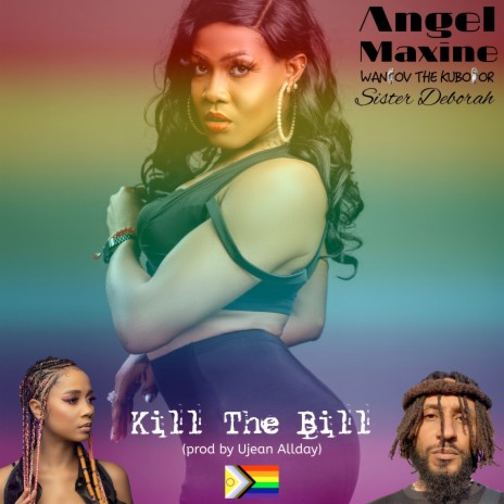 Kill the Bill ft. Wanlov the Kubolor & Sister Deborah | Boomplay Music