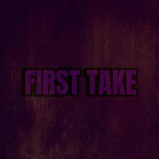 FIRST TAKE