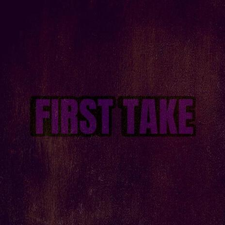 FIRST TAKE | Boomplay Music
