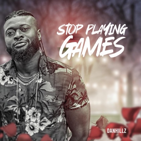 Stop playing games | Boomplay Music