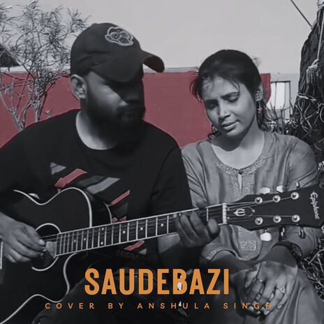 SaudeBazi (unplugged cover) ft. Shail vishwakarma | Boomplay Music
