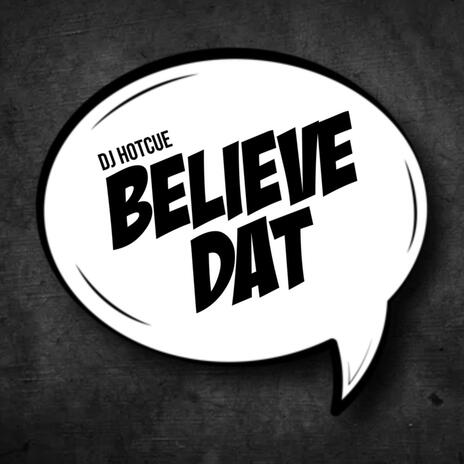 Believe Dat | Boomplay Music