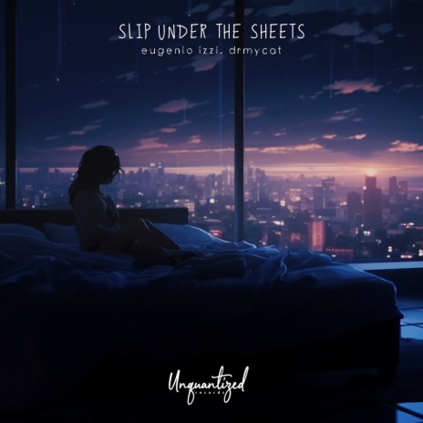 Slip under the sheets ft. drmycat | Boomplay Music