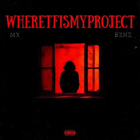 WHERETFISMYPROJECT ft. BZNZ | Boomplay Music