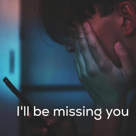 I'll be missing you | Boomplay Music