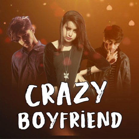 Crazy Boyfriend | Boomplay Music