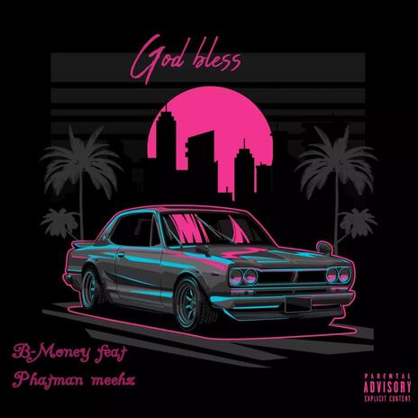 GOD BLESS ft. Phatman Meehz | Boomplay Music