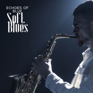 Echoes of Blue: Soft Blues, Relaxation time