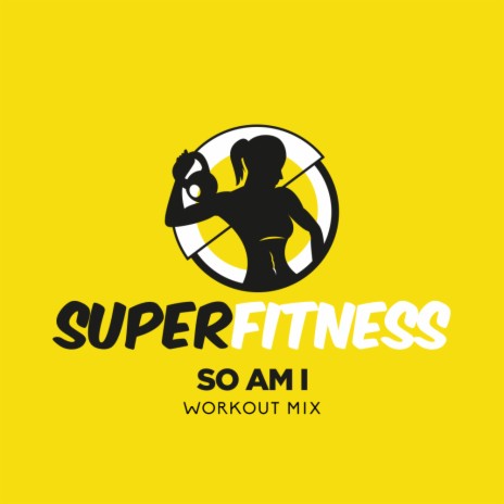 So Am I (Workout Mix 133 bpm) | Boomplay Music