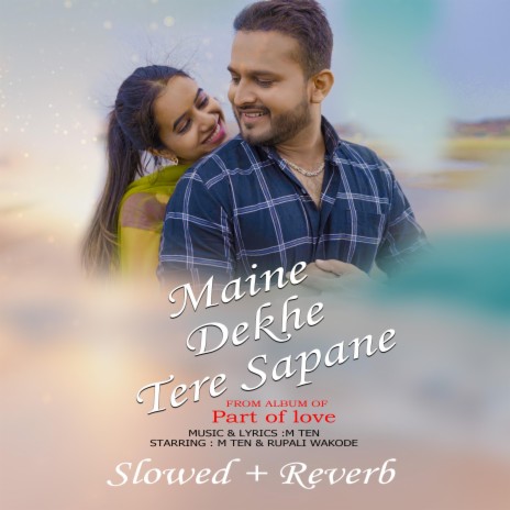 Maine Dekhe Tere Sapane Slowed+Reverb | Boomplay Music