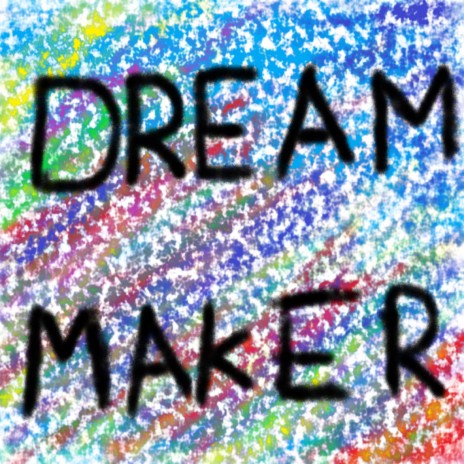 Dream Maker | Boomplay Music